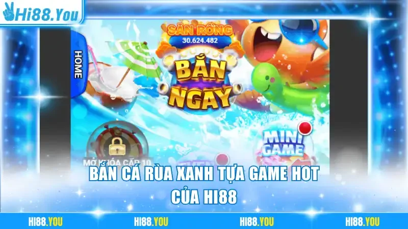 Bắn Cá Rùa Xanh tựa game hot của Hi88