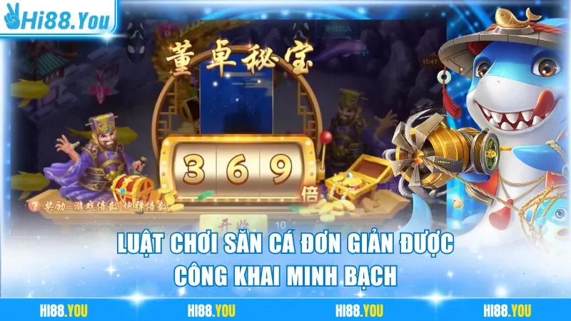 Luật chơi săn cá đơn giản được công khai minh bạch