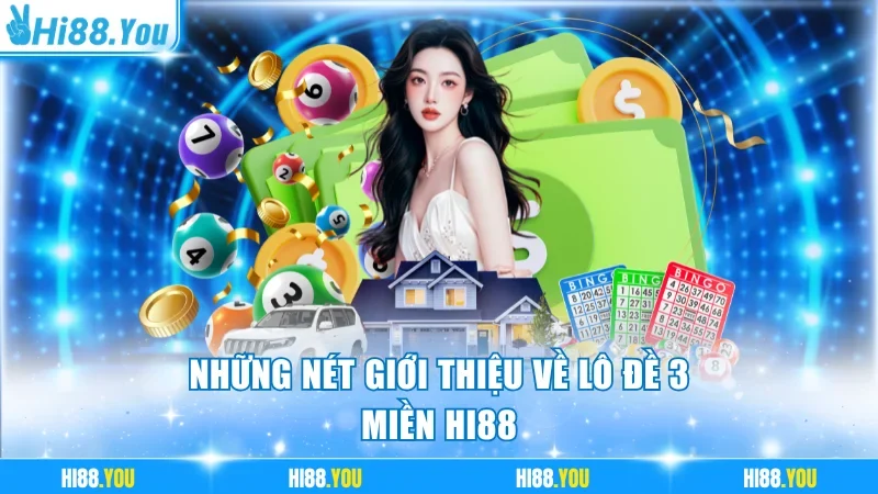 Những nét giới thiệu về lô đề 3 miền Hi88