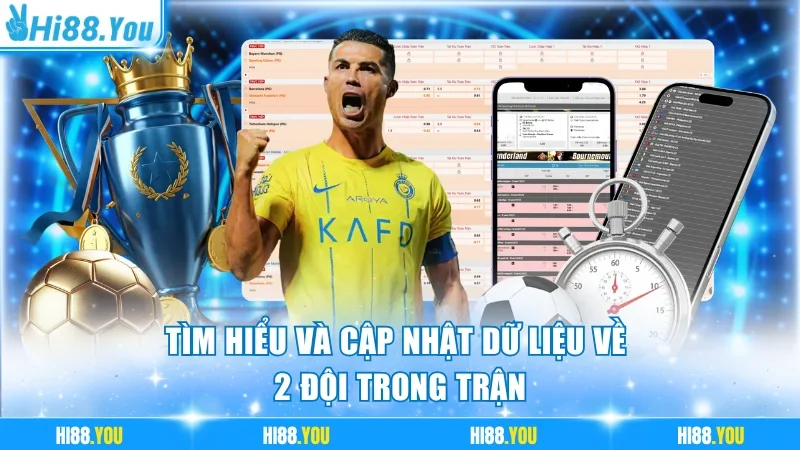 Tìm hiểu và cập nhật dữ liệu về 2 đội trong trận